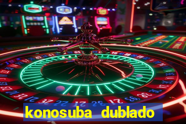 konosuba dublado animes online games
